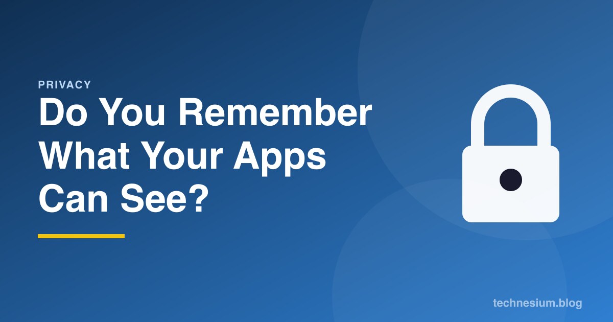 Do You Remember What Your Apps Can See?