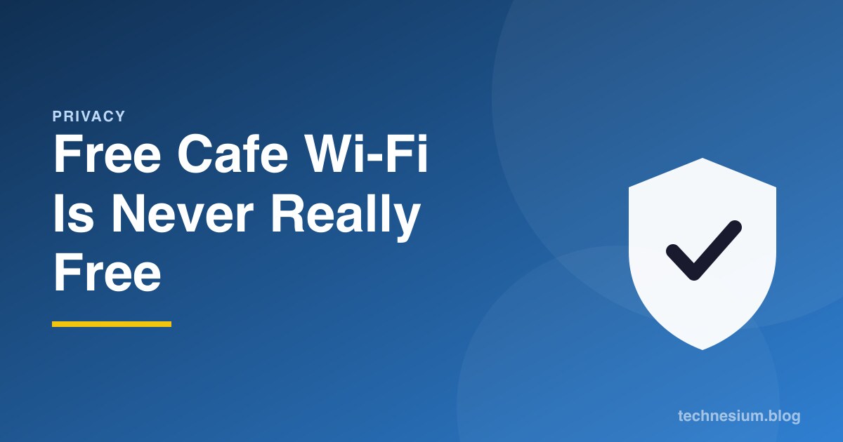 Free Cafe Wi-Fi Is Never Really Free