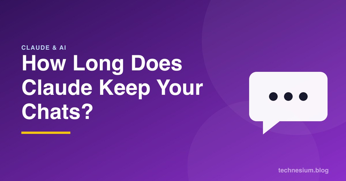 How Long Does Claude Keep Your Chats?