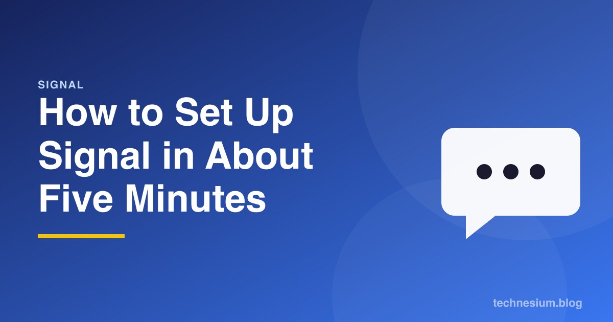 How to Set Up Signal in About Five Minutes