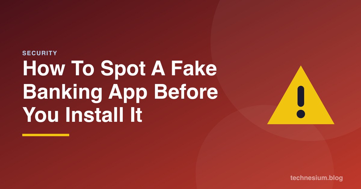 How To Spot A Fake Banking App Before You Install It