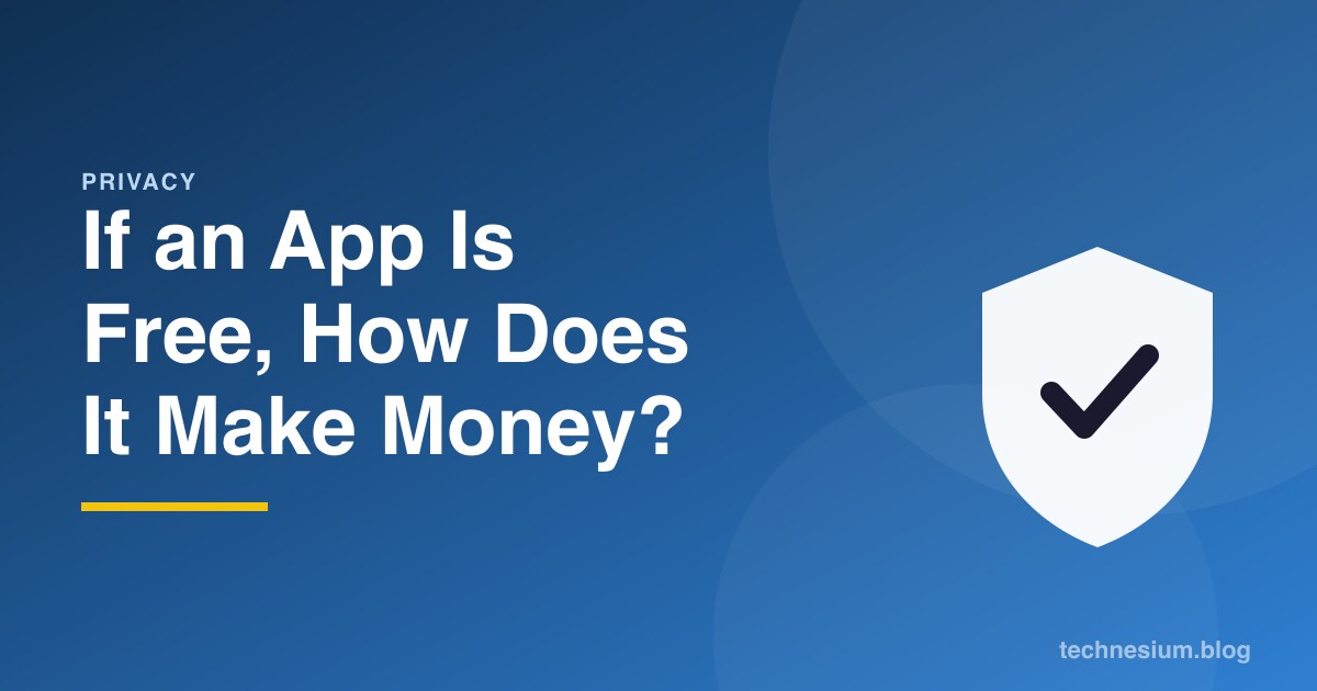 If an App Is Free, How Does It Make Money?