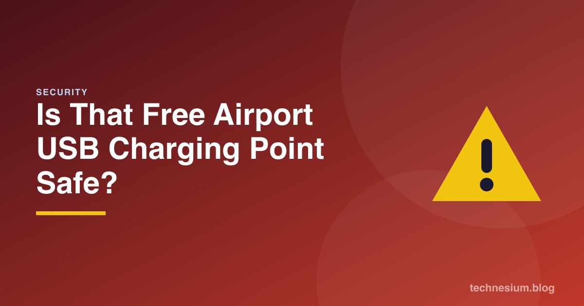 Is That Free Airport USB Charging Point Safe?