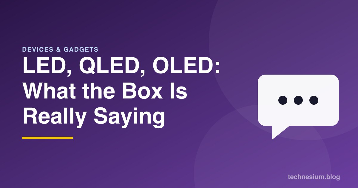 LED, QLED, OLED: What the Box Is Really Saying