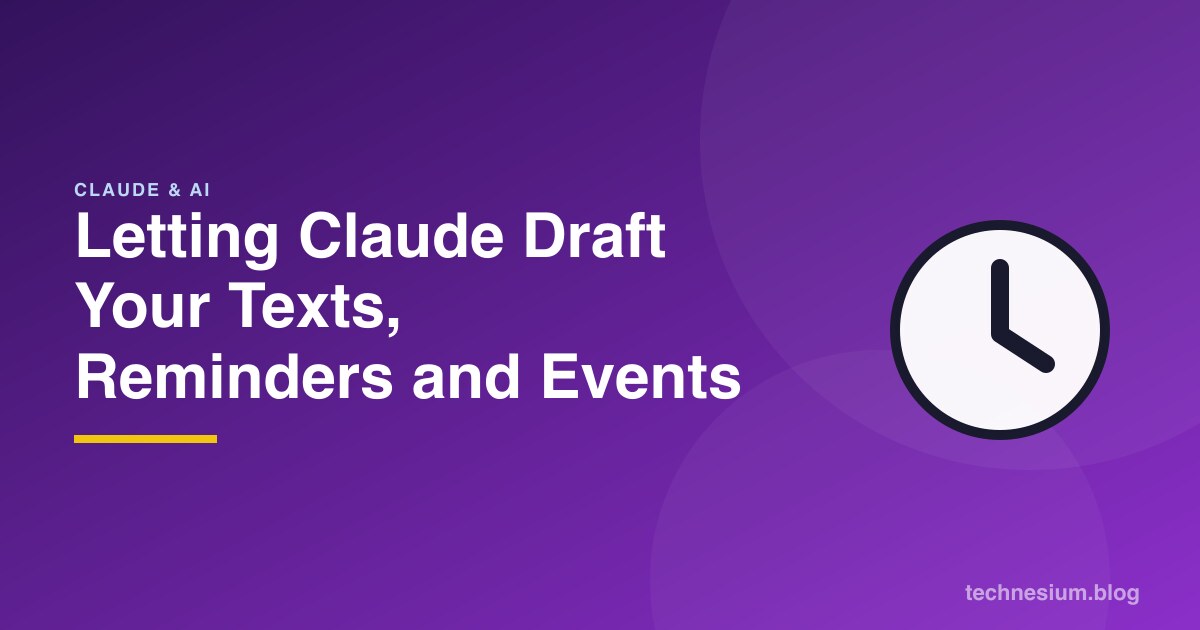 Letting Claude Draft Your Texts, Reminders and Events