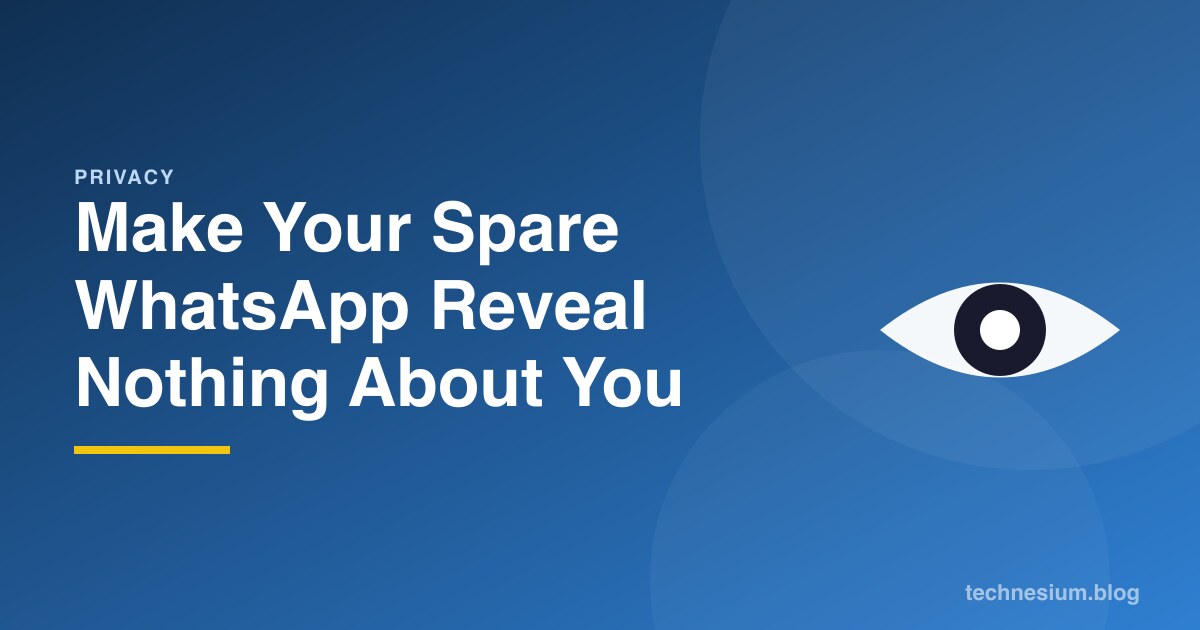 Make Your Spare WhatsApp Reveal Nothing About You