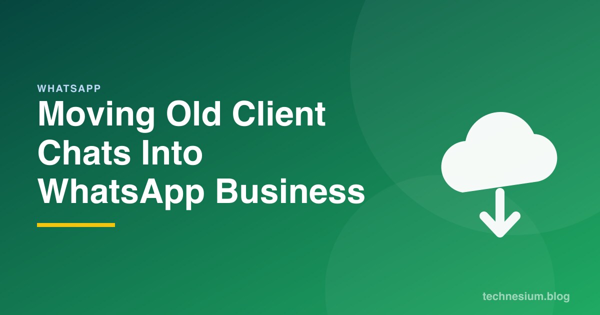 Moving Old Client Chats Into WhatsApp Business