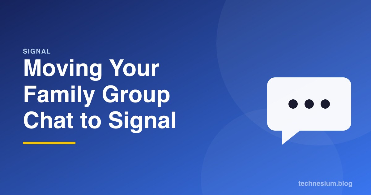 Moving Your Family Group Chat to Signal