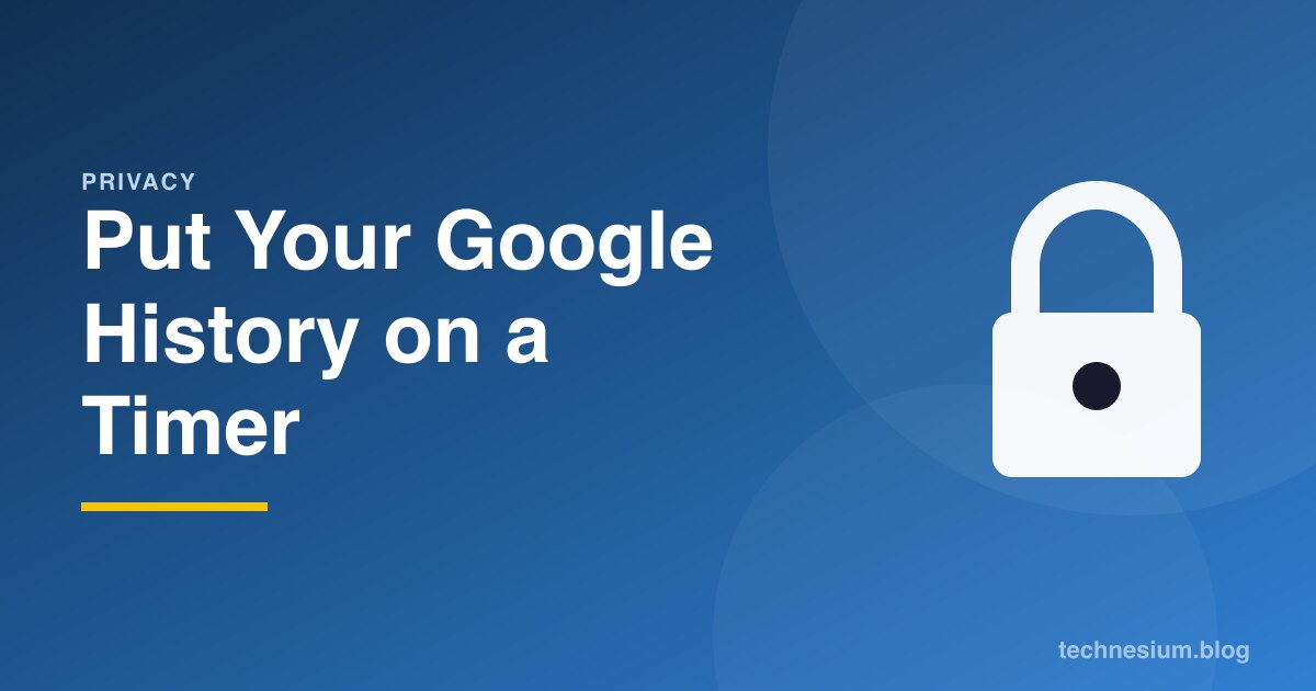 Put Your Google History on a Timer