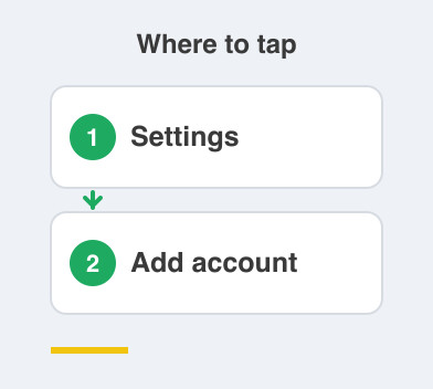 Where to tap: Settings then Add account