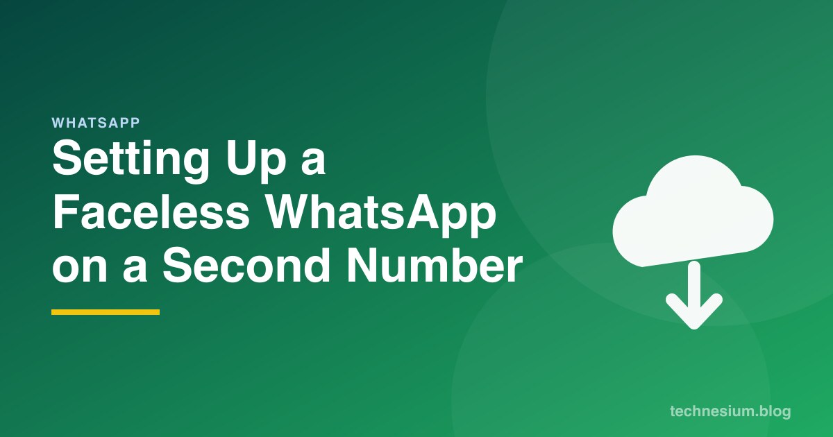 Setting Up a Faceless WhatsApp on a Second Number