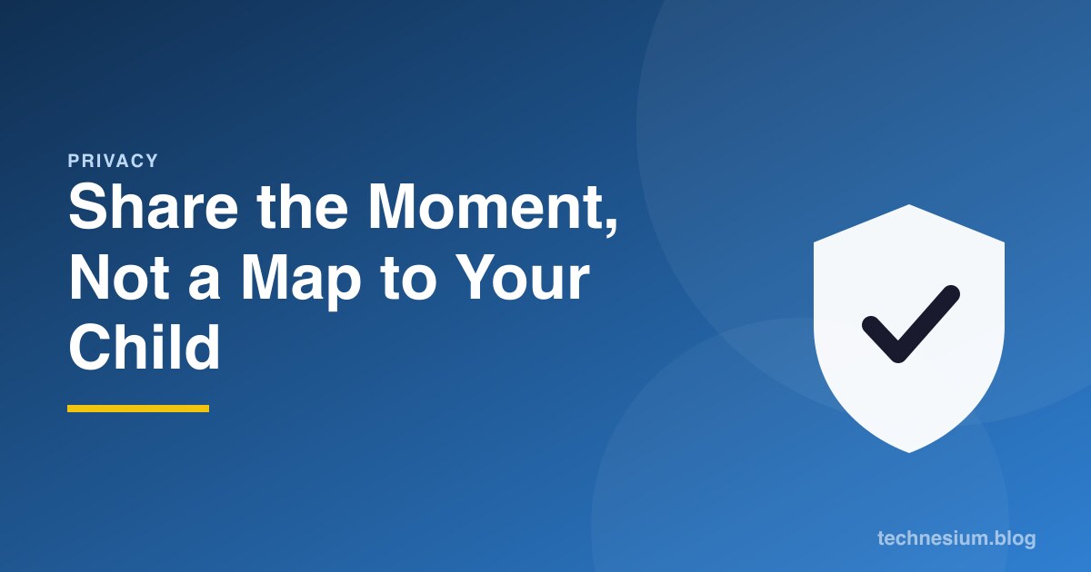 Share the Moment, Not a Map to Your Child