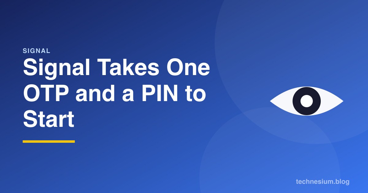 Signal Takes One OTP and a PIN to Start
