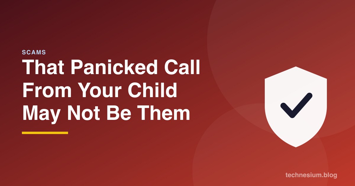 That Panicked Call From Your Child May Not Be Them