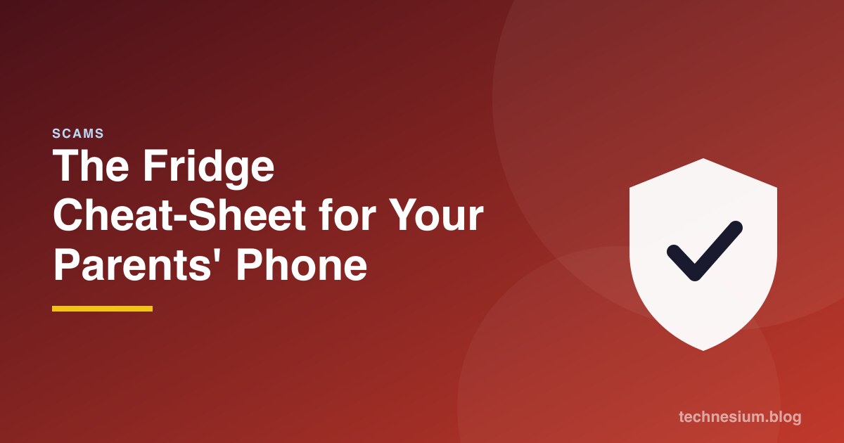 The Fridge Cheat-Sheet for Your Parents' Phone