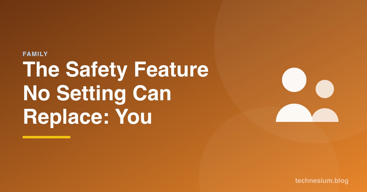 The Safety Feature No Setting Can Replace: You