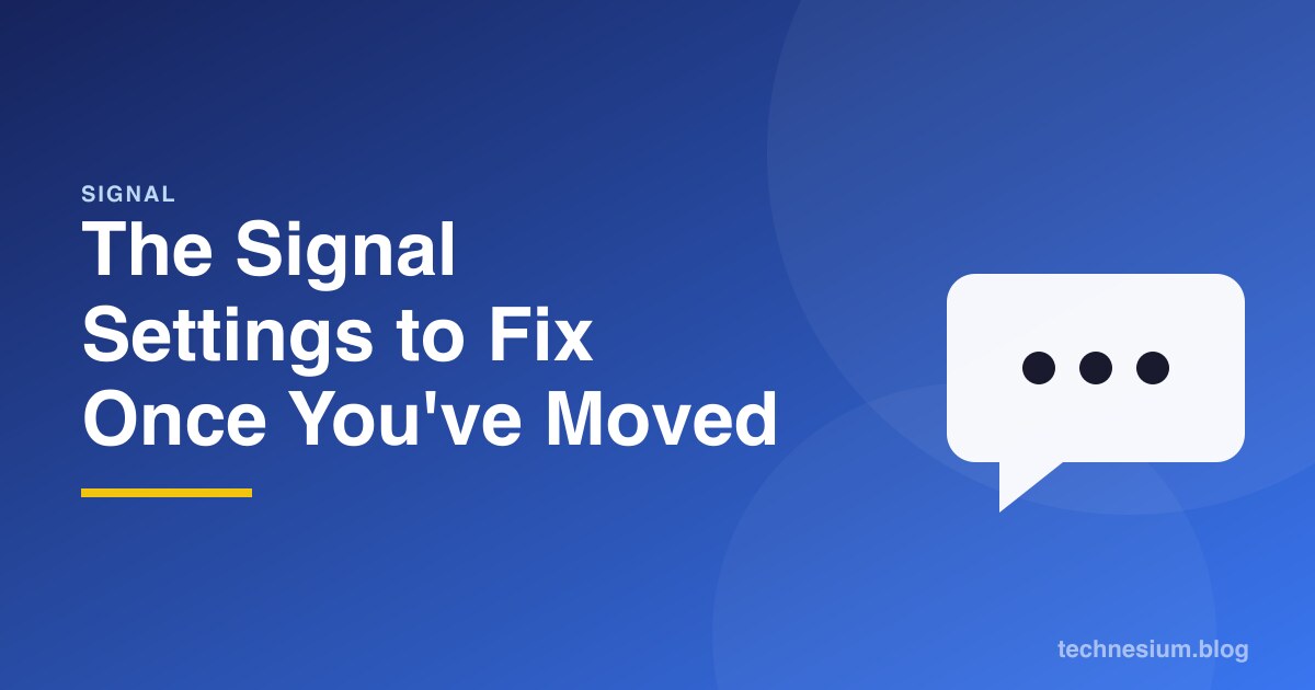 The Signal Settings to Fix Once You've Moved
