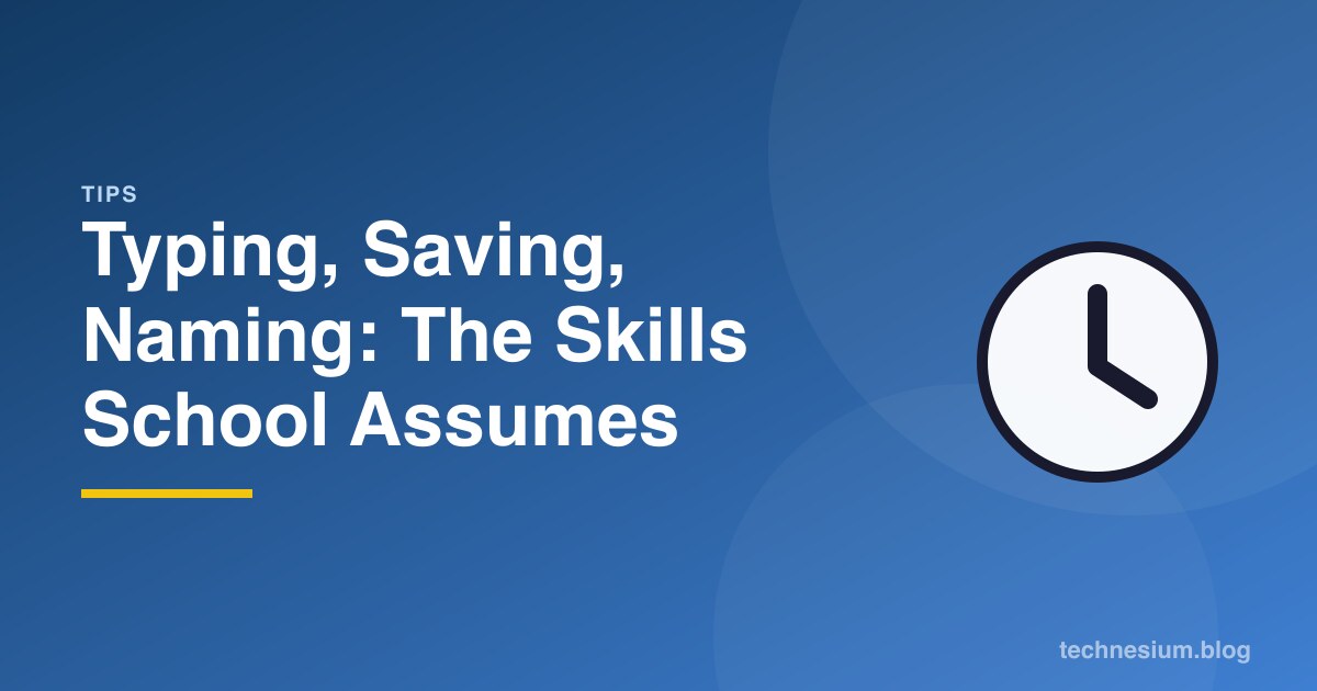 Typing, Saving, Naming: The Skills School Assumes