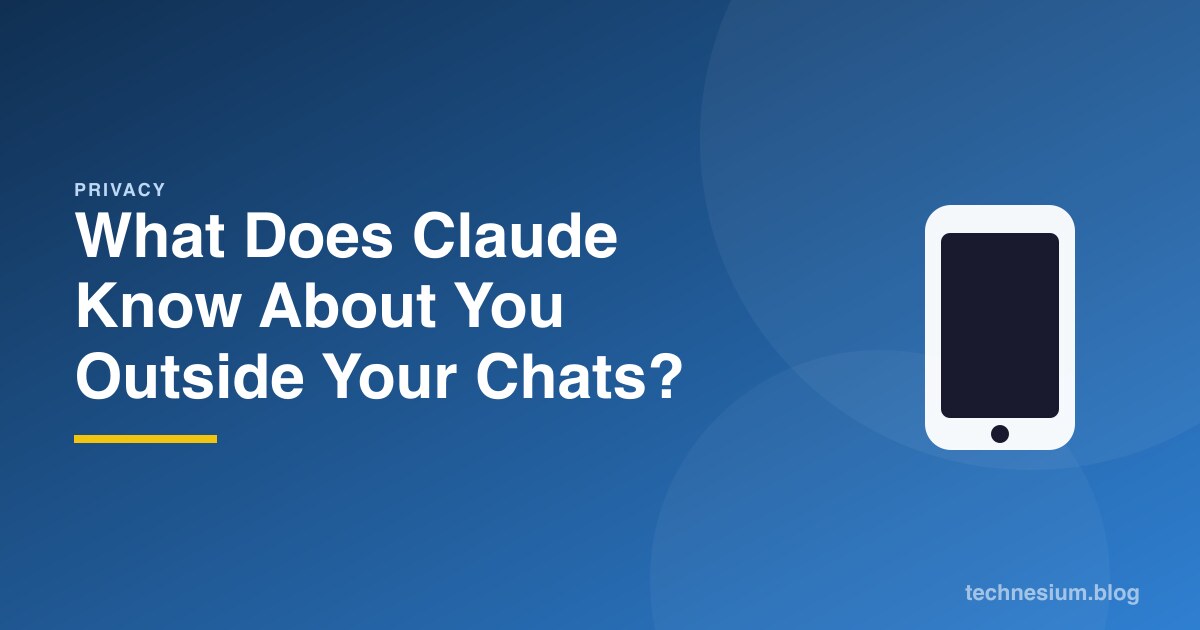 What Does Claude Know About You Outside Your Chats?