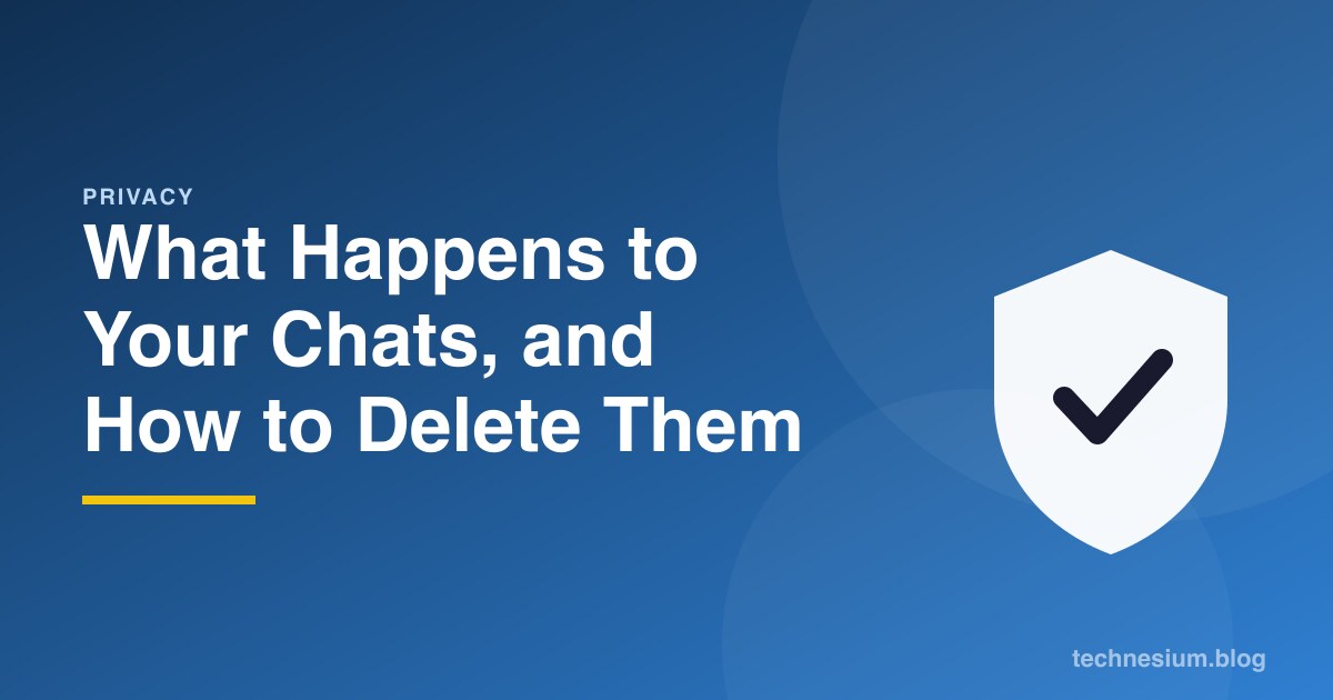 What Happens to Your Chats, and How to Delete Them