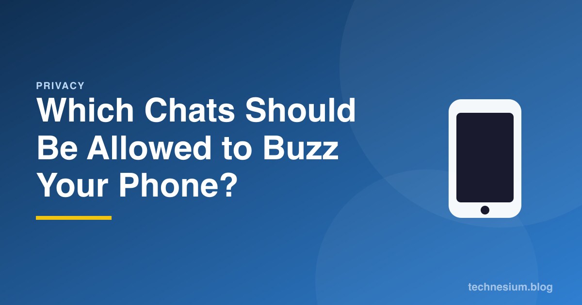 Which Chats Should Be Allowed to Buzz Your Phone?