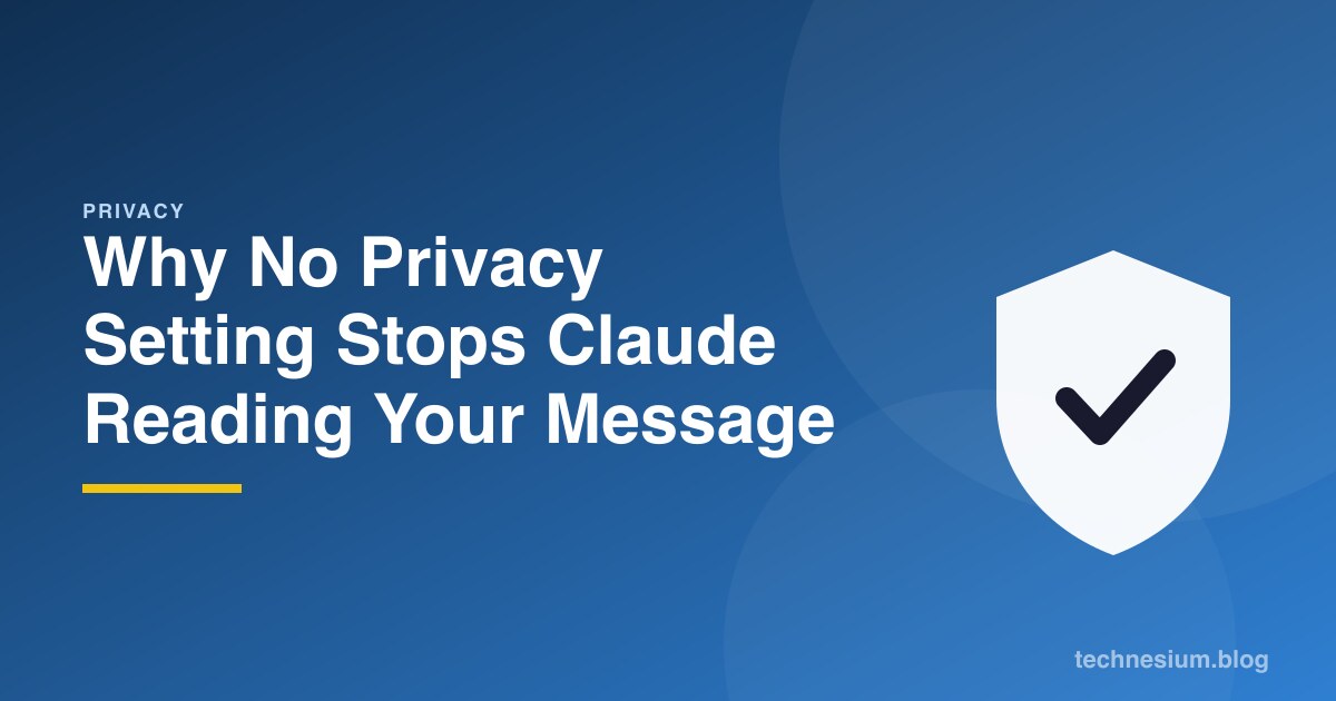 Why No Privacy Setting Stops Claude Reading Your Message