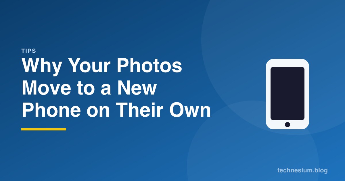 Why Your Photos Move to a New Phone on Their Own