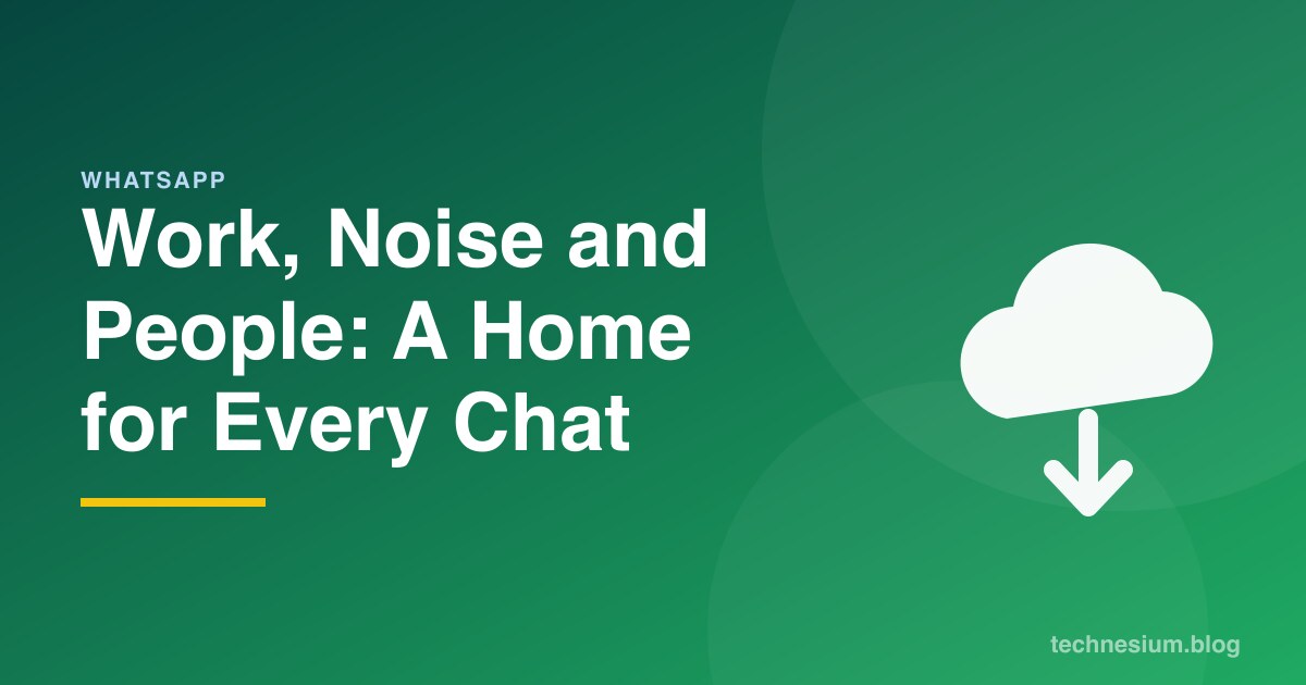 Work, Noise and People: A Home for Every Chat