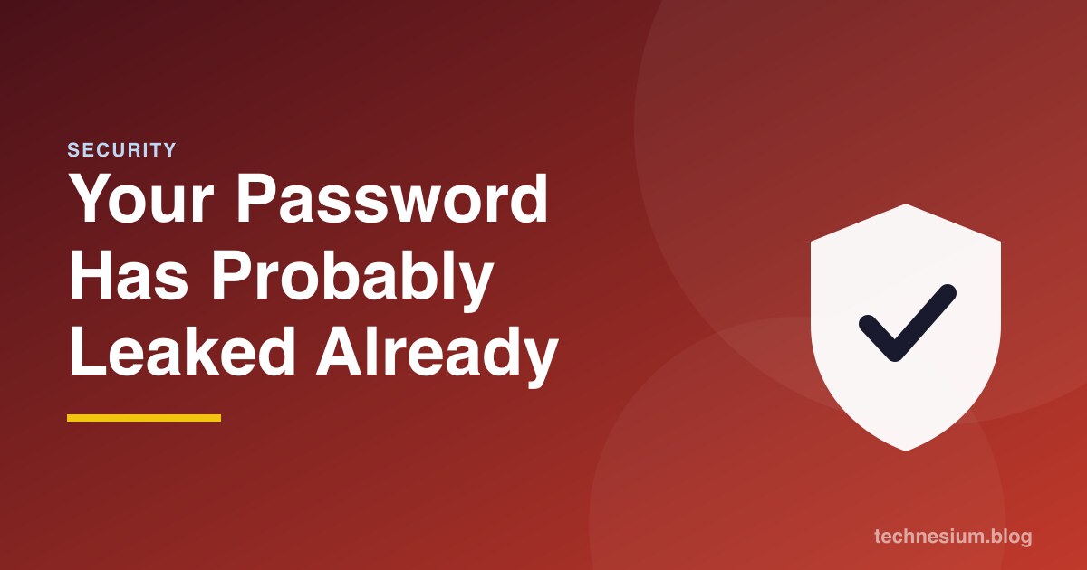 Your Password Has Probably Leaked Already